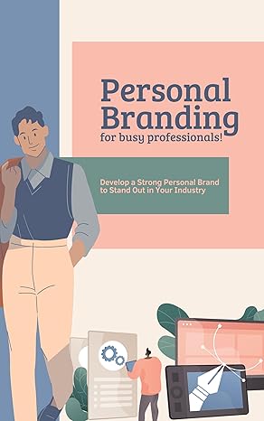 Personal Branding for Busy Professionals: Develop a Strong Personal Brand to Stand Out in Your Industry (Career Management Book 2) - Epub + Converted Pdf